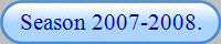 Season 2007-2008.