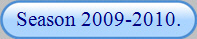 Season 2009-2010.