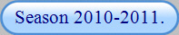 Season 2010-2011.
