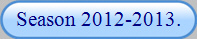 Season 2012-2013.